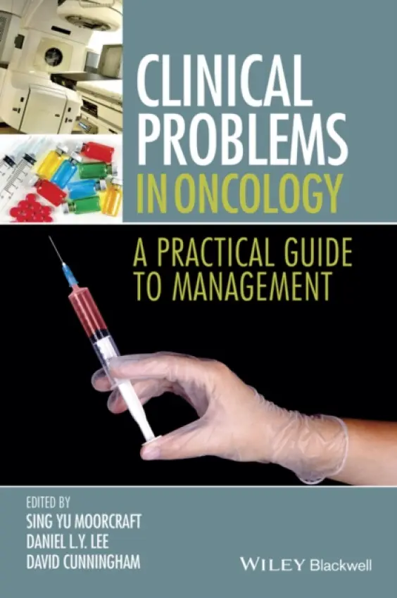 Clinical Problems in Oncology - Moorcraft, Sing Yu a Lee, Daniel a Cunningham, David D.