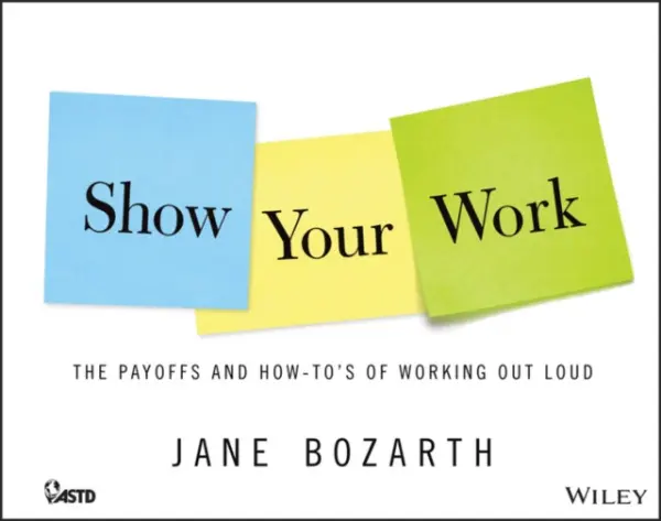Show Your Work - Bozarth, Jane (e-Learning Coordinator for the Central Personnel office for NC State government.)