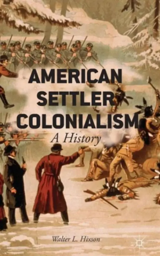 American Settler Colonialism - Hixson, W.