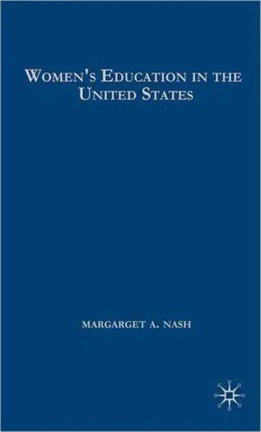 Women's Education in the United States, 1780-1840 - Nash, M.