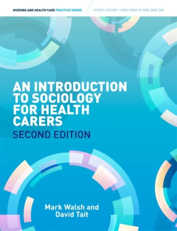 Introduction to Sociology for Health Carers - Walsh, Mark (Open University, UK) a Tait, David (Lecturer at Edinburgh Napier University)