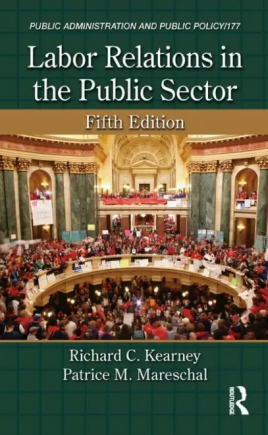 Labor Relations in the Public Sector - Mareschal, Patrice M. (Rutgers University, Camden, New Jersey, USA) a Kearney, Richard C. (North Carolina State University, Raleigh, USA)