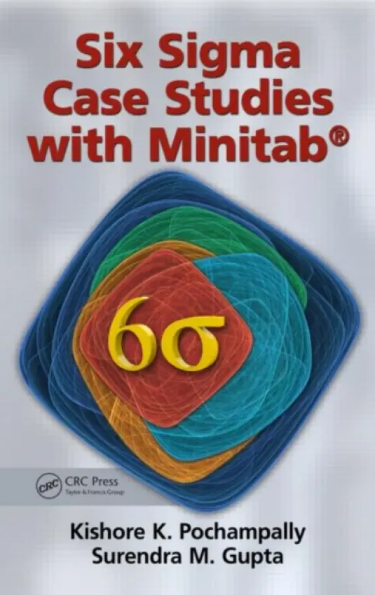 Six Sigma Case Studies with Minitab® - Pochampally, Kishore K. (Southern New Hampshire University, Manchester, USA) a Gupta, Surendra M. (Northeastern University, Boston, USA)