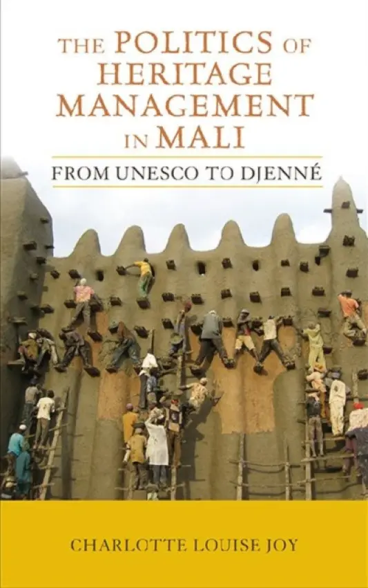 Politics of Heritage Management in Mali - Joy, Charlotte L