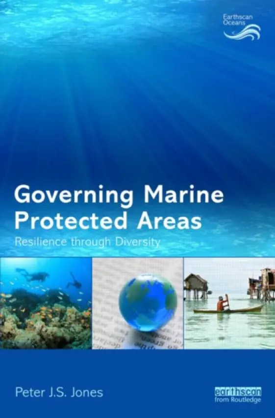 Governing Marine Protected Areas - Jones, Peter (University College London, UK)