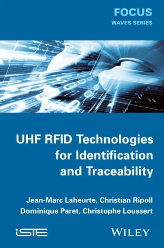 UHF RFID Technologies for Identification and Traceability - Laheurte, Jean-Marc (Universite Paris-Est Marne-La-Vallee, France) a Ripoll, Christian (ESIEE Engineering School, France) a Paret, Dominique (Philips Semiconductors, Paris, France) a Loussert, Christophe (TAGSYS)