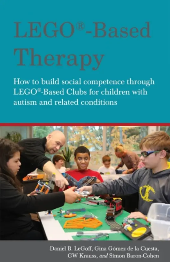 LEGO®-Based Therapy - Baron-Cohen, Simon a Gomez De La Cuesta, Georgina Gomez De La a LeGoff, Daniel B. a Krauss, GW