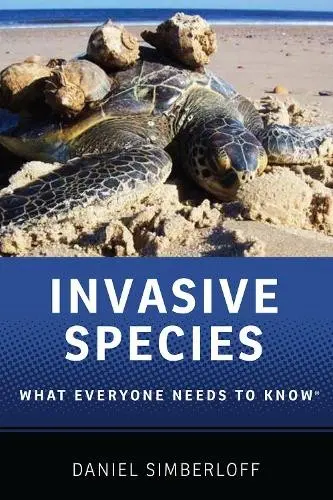 Invasive Species - Simberloff, Daniel (Nancy Gore Hunger Professor of Environmental Studies, Nancy Gore Hunger Professor of Environmental Studies, University of Tennessee)