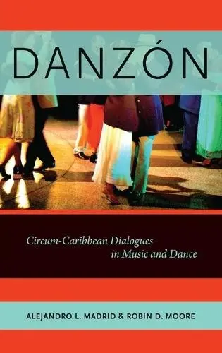 Danzon - Madrid, Alejandro L. (Associate Professor of Music, Associate Professor of Music, Cornell University, Ithaca, NY) a Moore, Robin D. (Professor of Ethnomusicology, Professor of Ethnomusicology, University of Texas at Austin, Austin, TX)