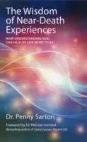Wisdom of Near Death Experiences - Sartori, Dr. Penny