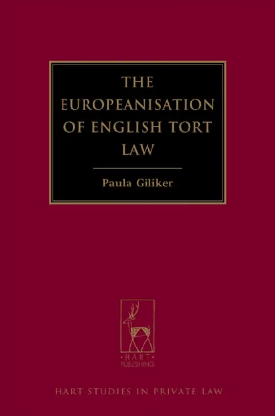 Europeanisation of English Tort Law - Giliker, Professor Paula (University of Bristol, UK)