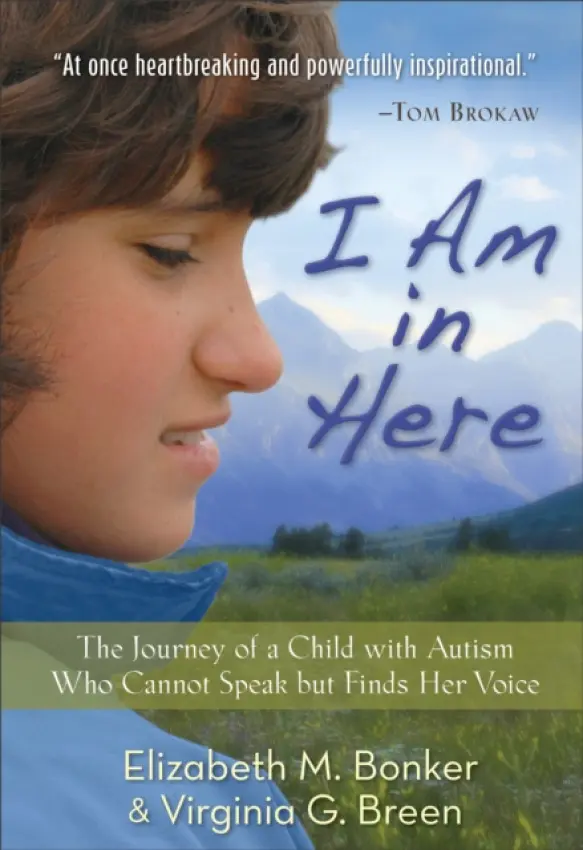 I Am in Here - The Journey of a Child with Autism Who Cannot Speak but Finds Her Voice - Bonker, Elizabeth M. a Breen, Virginia G.
