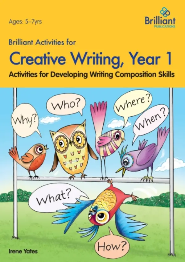 Brilliant Activities for Creative Writing, Year 1-Activities for Developing Writing Composition Skills - Irene Yates