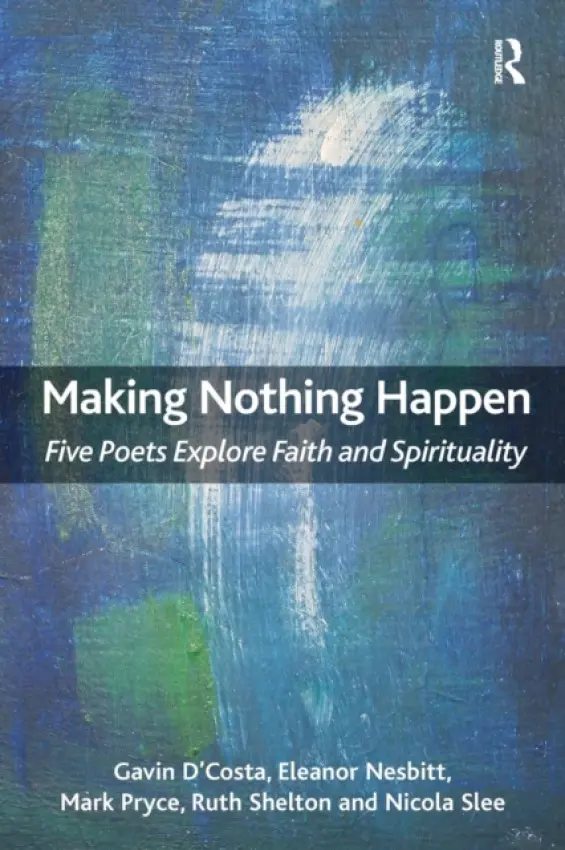 Making Nothing Happen - D'Costa, Gavin a Nesbitt, Eleanor a Pryce, Mark a Shelton, Ruth