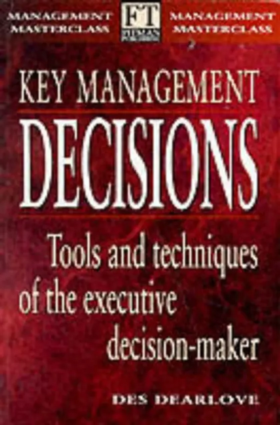 Key Management Decisions - Dearlove, Des