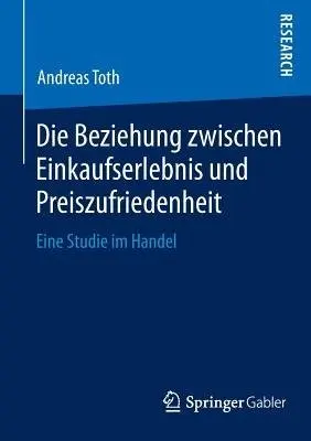 Die Beziehung zwischen Einkaufserlebnis und Preiszufriedenheit - Toth, Andreas