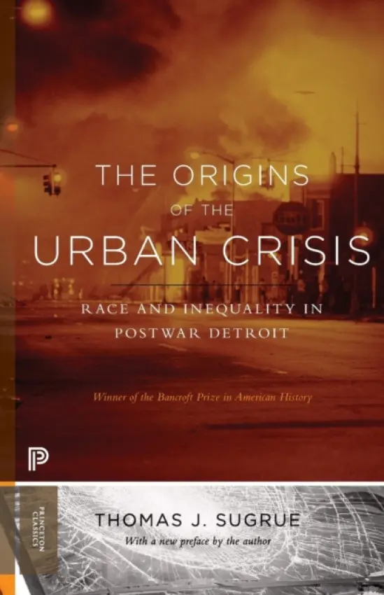 Origins of the Urban Crisis - Sugrue, Thomas J.