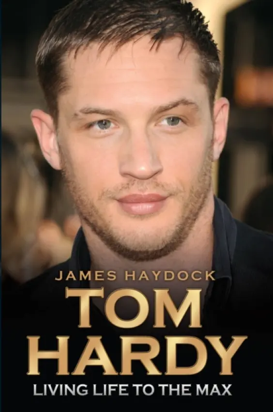 Tom Hardy - Rise of a Legend - Haydock, James