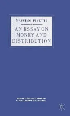 Essay on Money and Distribution - Pivetti, Massimo