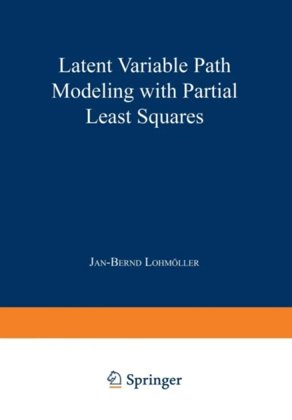 Latent Variable Path Modeling with Partial Least Squares - Lohmoller, Jan-Bernd