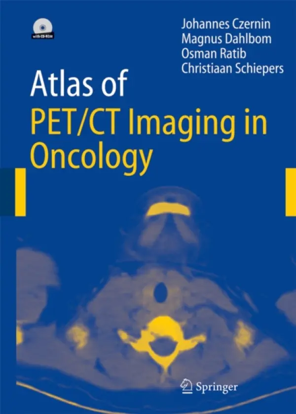 Atlas of PET/CT Imaging in Oncology - Czernin, Johannes a Dahlbom, Magnus a Ratib, O. a Schiepers, Christiaan