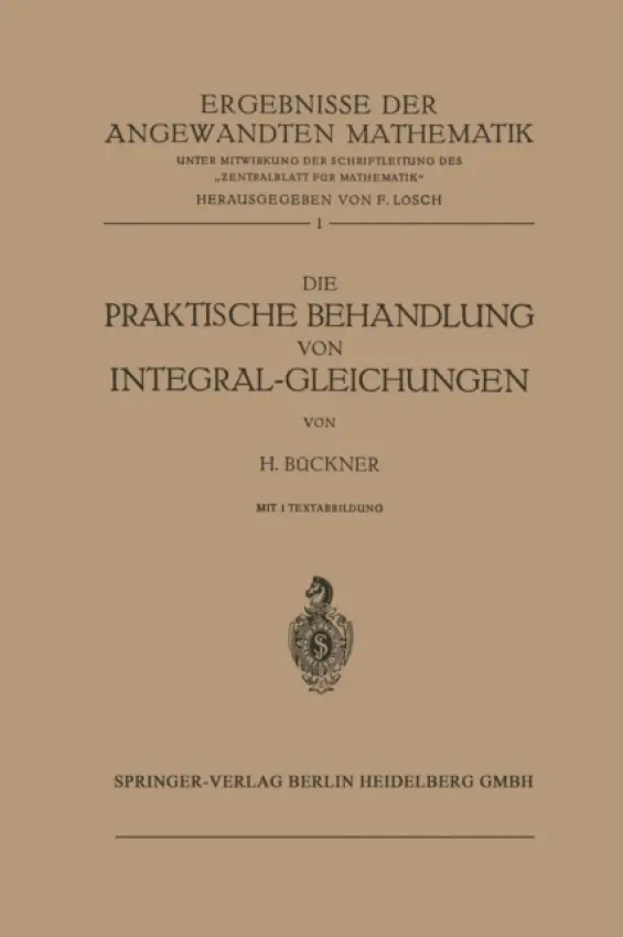 Die Praktische Behandlung von Integral-Gleichungen - Buckner, Hans