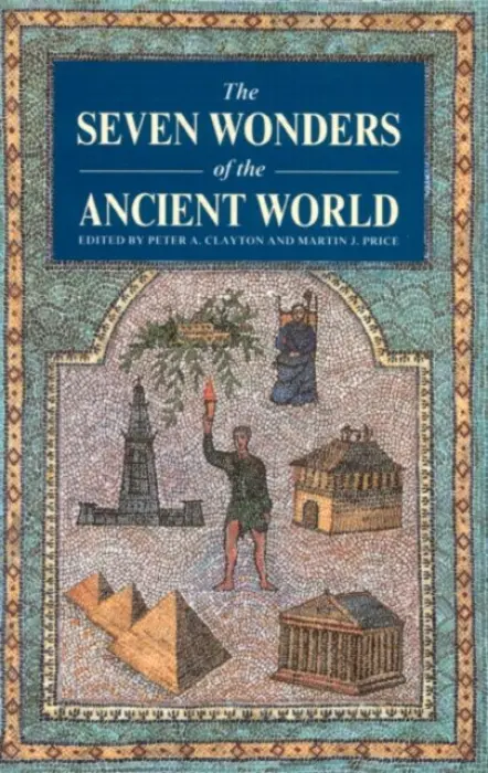 Seven Wonders of the Ancient World - Clayton, Peter A a Clayton, Peter a Price, Martin
