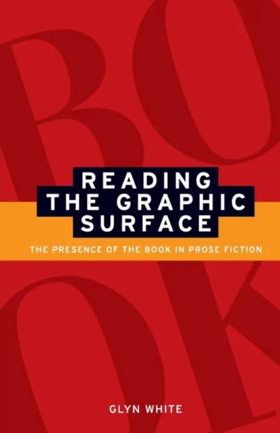 Reading the Graphic Surface - White, Glyn