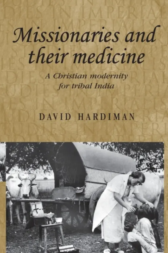 Missionaries and Their Medicine - Hardiman, David