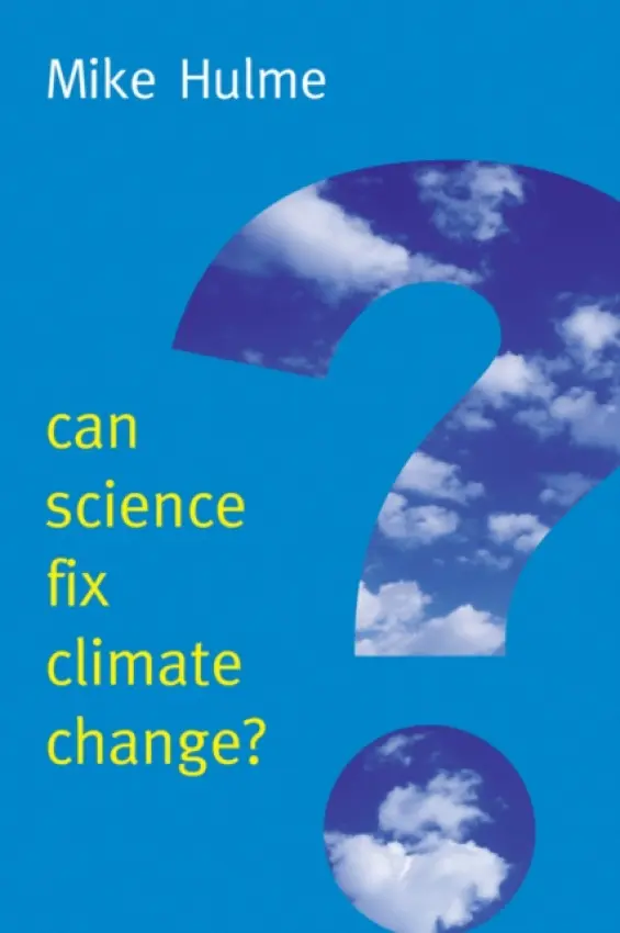 Can Science Fix Climate Change? - Hulme, Mike (King's College London)