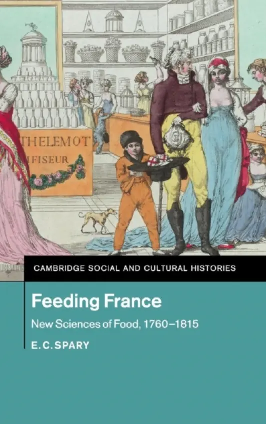 Feeding France - Spary, E. C. (University of Cambridge)