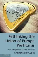 Rethinking the Union of Europe Post-Crisis - Majone, Giandomenico (European University Institute, Florence)