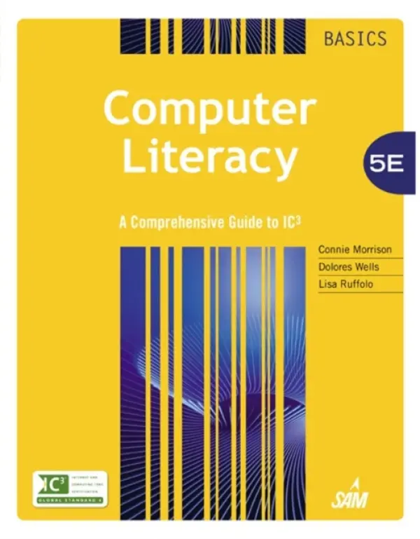 Computer Literacy BASICS - Morrison, Connie (Encore Training, Inc.) a Wells, Dolores (Hillsborough Community College) a Ruffolo, Lisa (The Software Resource) a Ruffolo, Lisa (The Software Resource)