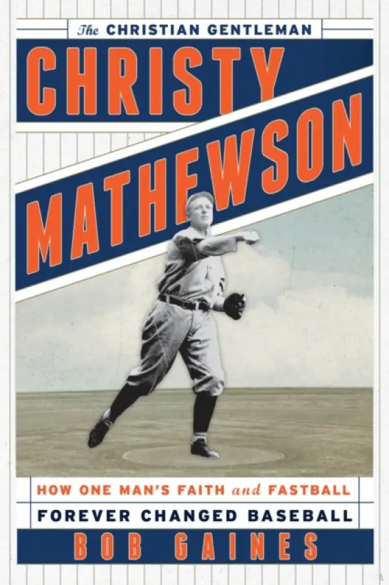 Christy Mathewson, the Christian Gentleman - Gaines, Bob