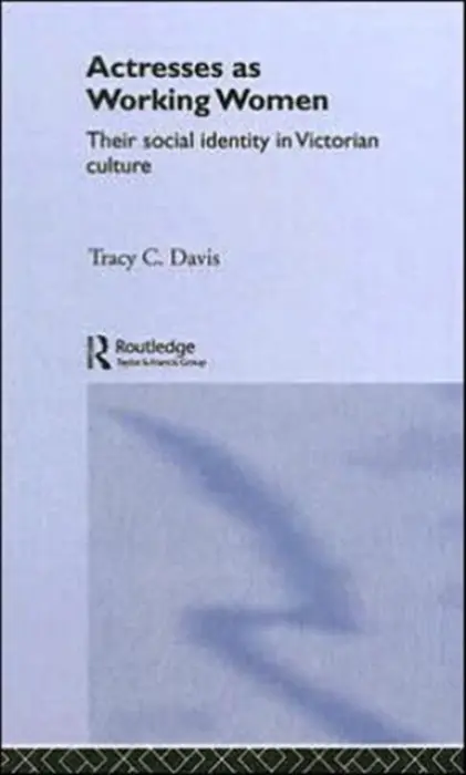 Actresses as Working Women - Davis, Tracy C.