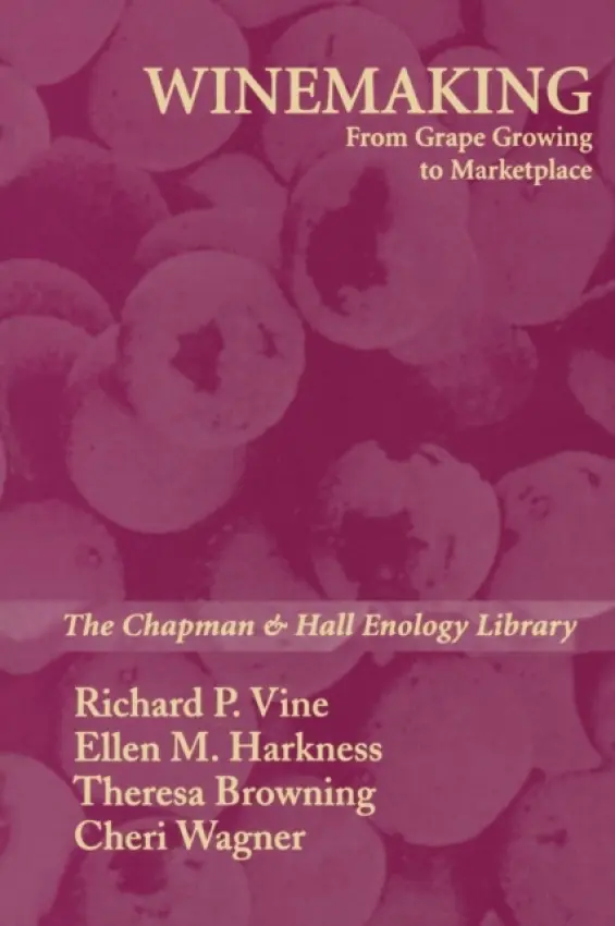Winemaking - Vine, Richard P. a Bordelon, Bruce a Harkness, Ellen M. a Browning, Theresa
