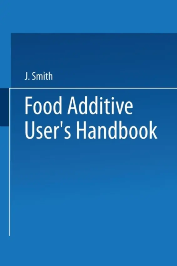Food Additive User's Handbook - Smith, J.