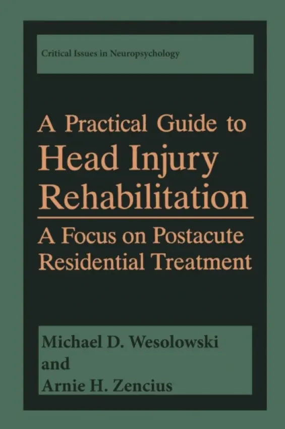 Practical Guide to Head Injury Rehabilitation - Wesolowski, Michael D. a Zencius, Arnie H.