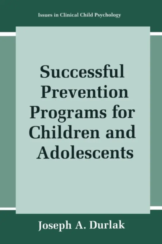 Successful Prevention Programs for Children and Adolescents - Durlak, Joseph A.