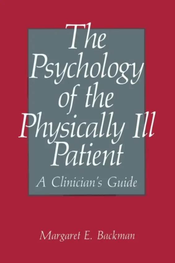 Psychology of the Physically Ill Patient - Backman, M.E.