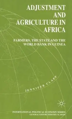Adjustment and Agriculture in Africa - Clapp, J.