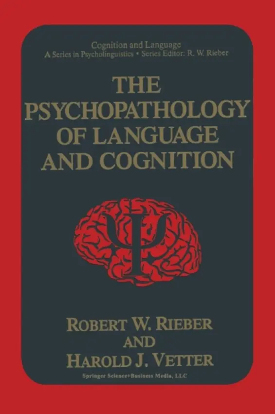 Psychopathology of Language and Cognition - Rieber, Robert W. a Vetter, Harold J.