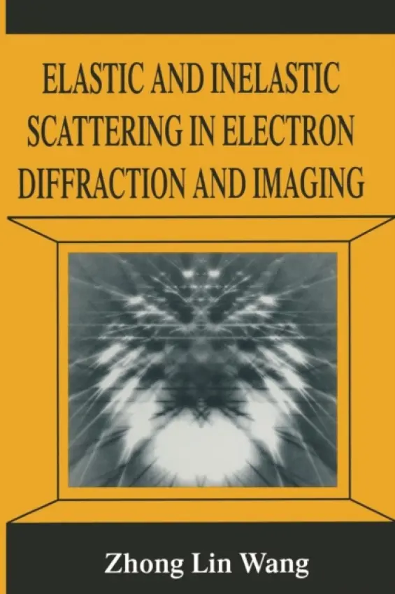 Elastic and Inelastic Scattering in Electron Diffraction and Imaging - Zhong-lin Wang