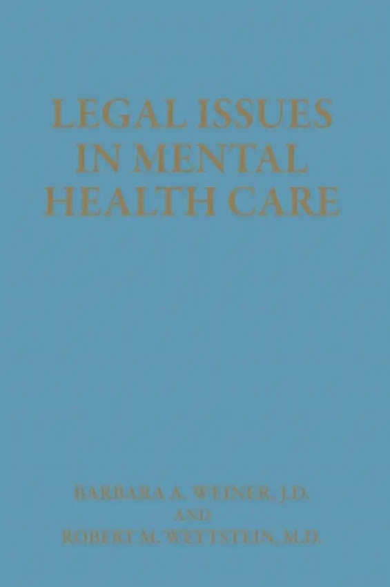 Legal Issues in Mental Health Care - Weiner, B.A. a Wettstein, R.