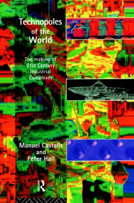 Technopoles of the World - Castells, Manuel