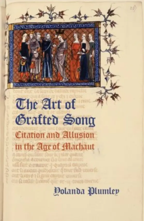 Art of Grafted Song - Plumley, Yolanda (Reader in Medieval Music and Culture, Reader in Medieval Music and Culture, University of Exeter, Exeter)