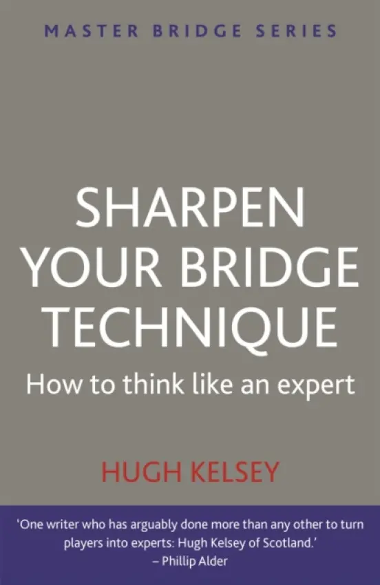 Sharpen Your Bridge Technique - Hugh Kelsey