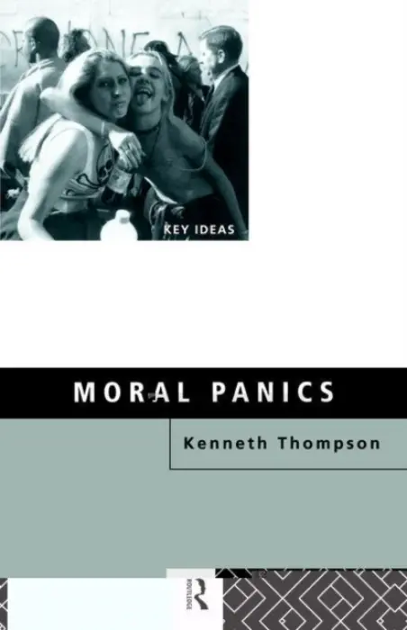 Moral Panics - Thompson, Kenneth