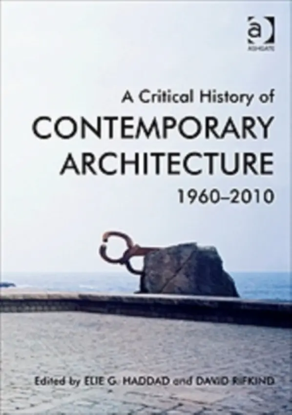 Critical History of Contemporary Architecture - Haddad, Elie G. a Rifkind, David