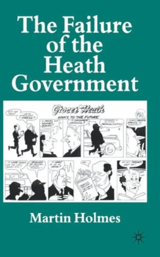 Failure of the Heath Government - Holmes, M.